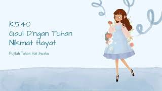 Download lagu K.540 Gaul D'ngan Tuhan Nikmat Hayat mp3