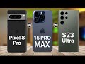 Google Pixel 8 Pro VS iPhone 15 Pro Max VS Galaxy S23 Ultra Comparison