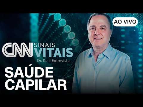 AO VIVO: CNN SINAIS VITAIS – DR. KALIL ENTREVISTA: SAÚDE CAPILAR | 01/08/2026