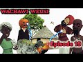 WACHAWI WEUSI |Episode 19|