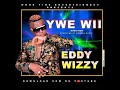 Ywe Wii By Eddy Wizzy Official HQ Audio 2020