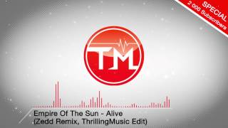 Empire Of The Sun - Alive (Zedd Remix, ThrillingMusic Edit)