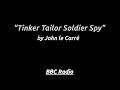 "Tinker Tailor Soldier Spy*" - BBC Radio 4 adaptation - by John le Carré