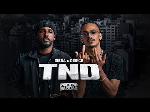 GIBBA & DERICE - TND | PROTOTYP RAPSTAR