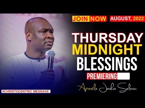 THURSDAY MIDNIGHT BLESSINGS, 18TH AUGUST 2022 - APOSTLE JOSHUA SELMAN | Good Word Before You Sleep