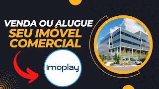 Como VENDER / ALUGAR IMVEIS COMERCIAIS NA INTERNET (Como usar a IMOPLAY)