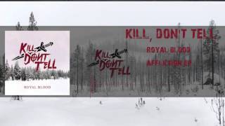 Kill, Don't Tell - Royal Blood