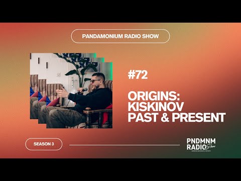 Pandamonium Radio Show #72: Origins: Kiskinov (Past & Present)