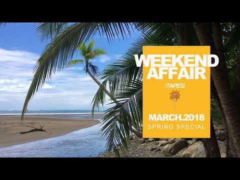 WEEKEND AFFAIR !tapes! MARCH 2018 - Spring Special