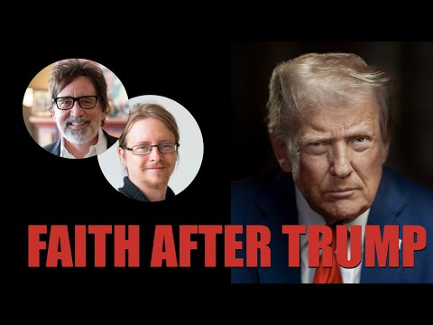 Faith After Trump – Brian Zahnd and Micael Grenholm