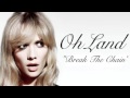 Oh Land - Break The Chain
