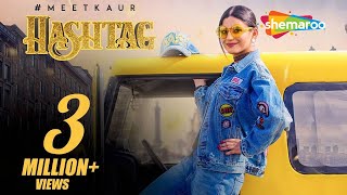 Meet Kaur | Hashtag |Mista Baaz | Shemaroo | New Punjabi Song 2017