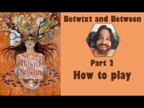 Betwixt and Between - Part 2: how to play | JLTEI