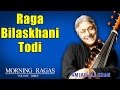 Raga Bilaskhani Todi | Amjad Ali Khan | ( Album: Morning Ragas Volume 3 ) | Music Today