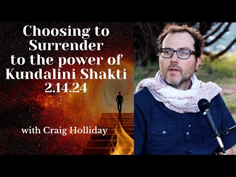 Choosing to Surrender to the power of Kundalini Shakti   2.14.24