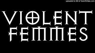 Violent Femmes - Good For At Nothing