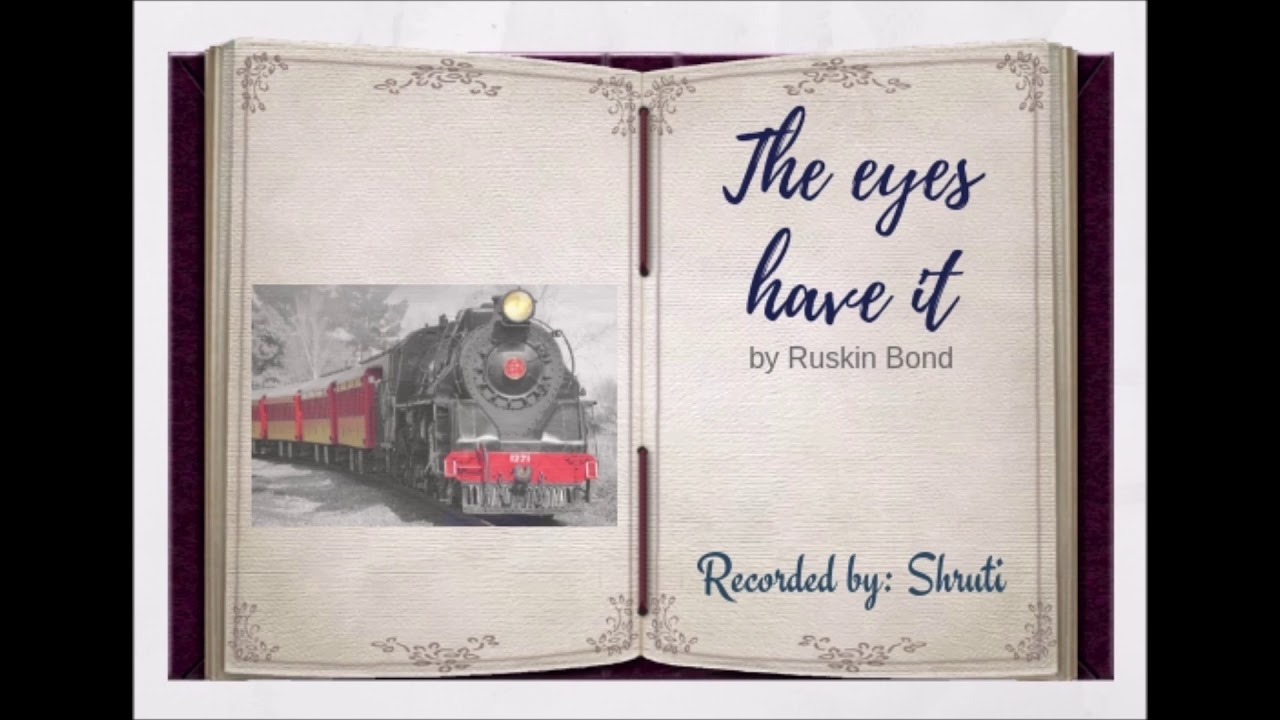 Watch video The Eyes have it by Ruskin Bond Now The Eyes have it by Ruskin Bond