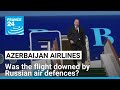 Four sources say Azerbaijan Airlines flight was downed by Russian air defences • FRANCE 24 English