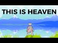 What Will Heaven Be Like In 7 Minutes