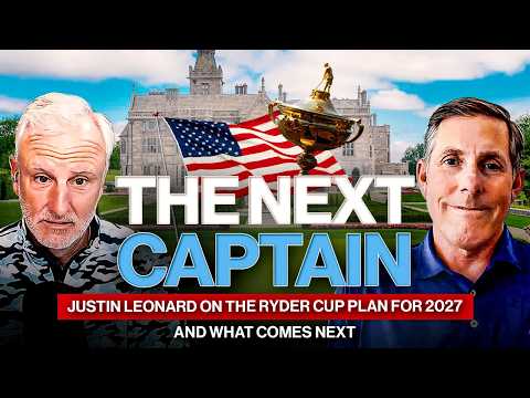 Justin Leonard on the Ryder Cup Plan for 2027 — and Why He Wants to Be a Captain Someday | Trey Wingo Golf