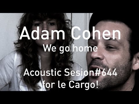 #644 Adam Cohen - We go home (Acoustic Session)