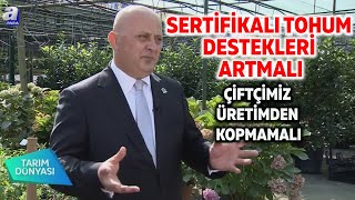 SERTİFİKALI TOHUM DESTEKLERİ ARTMALI  / ÇİFTÇİMİZ ÜRETİMDEN KOPMAMALI / TÜRKTOB 