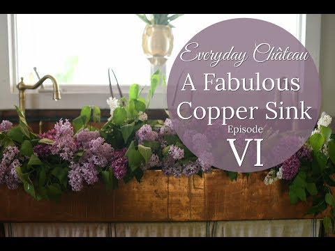 The Fabulous DIY Copper Sink | Everyday Chateau, Episode VI
