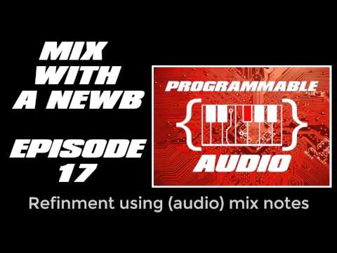 Mix with a newb episode 17: refining the mix with (audio) notes