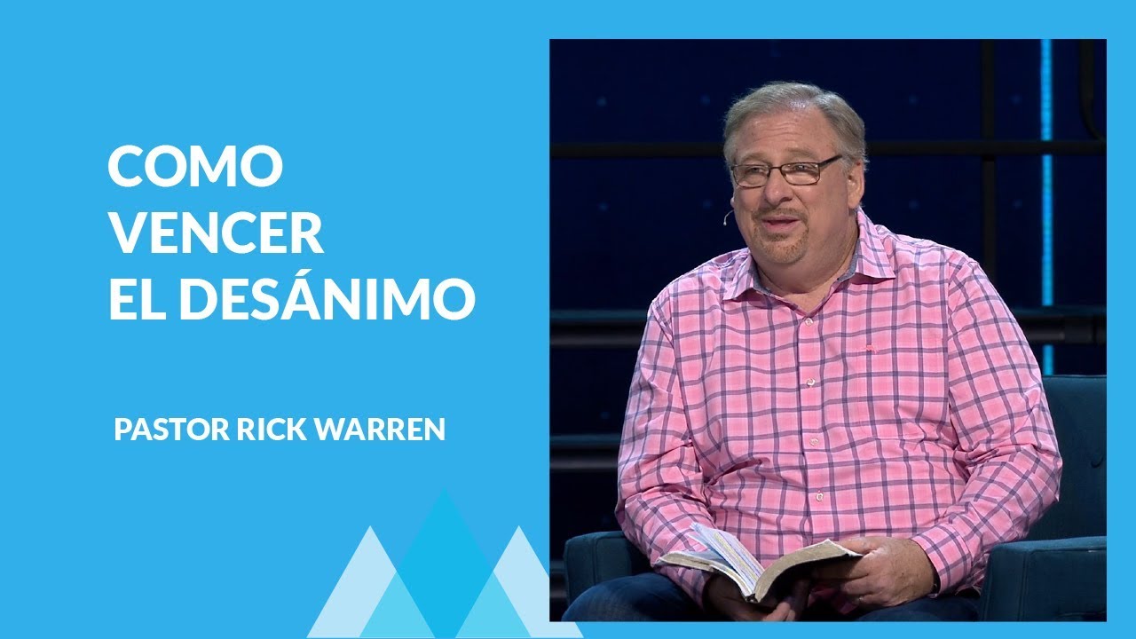 Como vencer el desanimo | Pastor Rick Warren