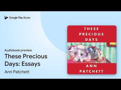 These Precious Days: Essays by Ann Patchett · Audiobook preview