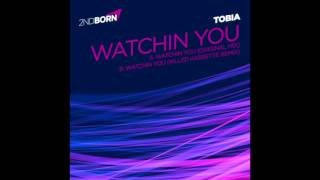 Tobia - Watchin You (Original Mix) (Official) 2nd Born/2NB005