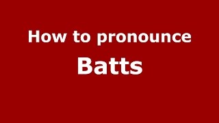 How to pronounce Batts