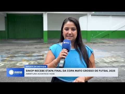 SINOP RECEBE A ETAPA FINAL DA COPA MATO GROSSO DE FUTSAL 2025!