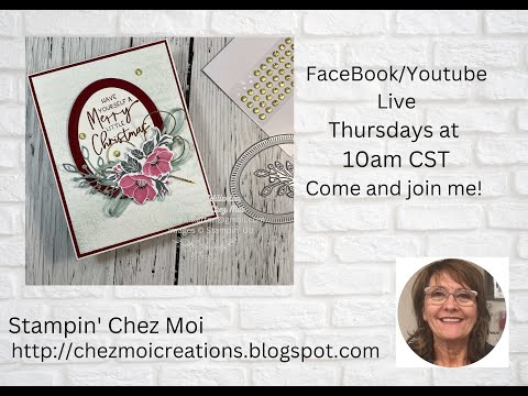 FaceBook/YouTube Live ~ Thursday @ 10am CST #denisewillerton #stampinchezmoi #framedflorets