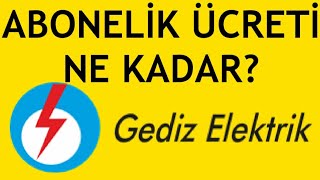 Gediz Elektrik Abonelik Ücreti Ne Kadar?