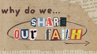Why Do We Share Our Faith?