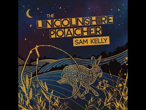 The Lincolnshire Poacher - Sam Kelly