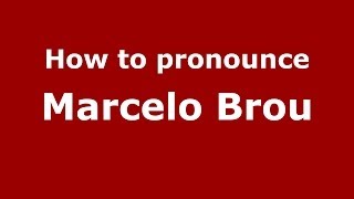 How to pronounce Marcelo Brou