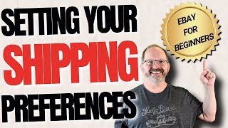EBAY SHIPPING PREFERENCES & How To Set Them For Beginners eBay 101