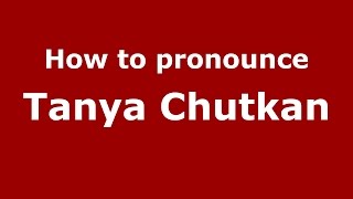 How to pronounce Tanya Chutkan