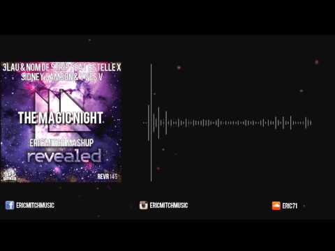 3LAU & Nom De Strip feat Estelle VS Sidney Samson & Yves V - The Magic Night (Eric Mitch Mashup)