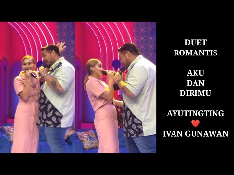 AKU DAN DIRIMU 🎤 AYUTINGTING ❤️ IVAN GUNAWAN