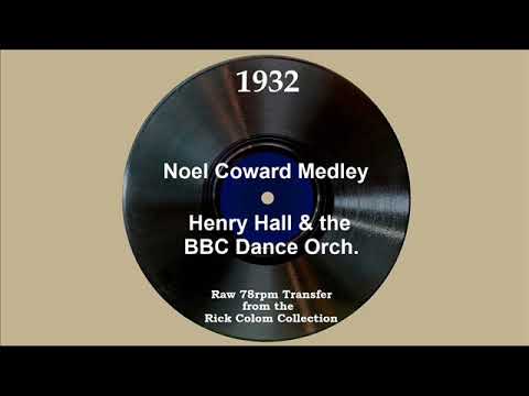 1932 Henry Hall-BBC Dance Orch. - Noel Coward Medley (Val Rosing, vocal) (Pts 1 & 2)