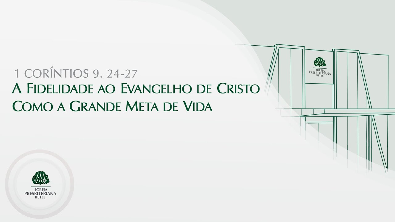 1 Coríntios 9. 24-27 | A Fidelidade ao Evangelho de Cristo como a Grande Meta de Vida.