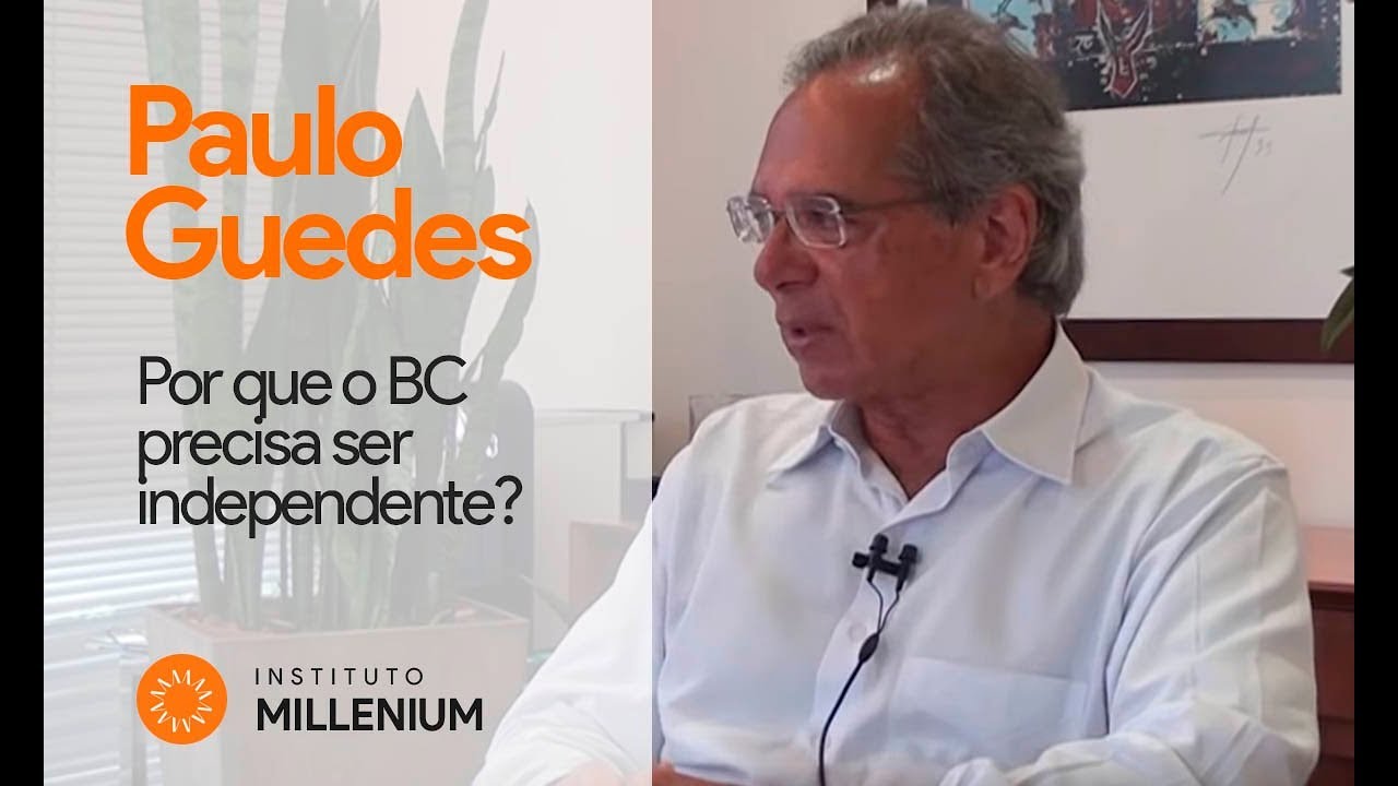 Paulo Guedes explica: Por que o BC precisa ser independente?