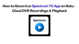 How to Record on Spectrum TV App on Roku – Cloud DVR Recordings & Playback