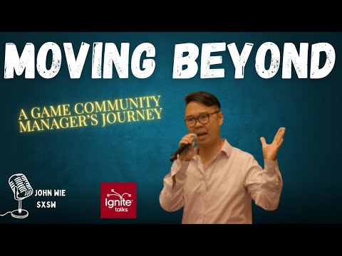 Moving Beyond the Four Stages of Grief as a Game Community Manager | John Wie | Ignite
