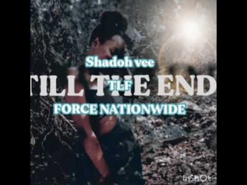 Shadoh'vee x TLF x Force Nationwide- TILL THE END