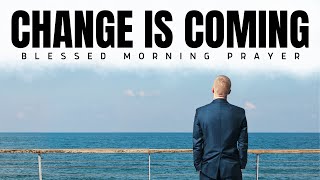 God Will Bring A Change In Your Life (Wait Upon The Lord) A Blessed Morning Prayer To Start Your Day