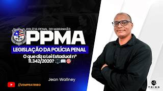 PPMA: Legislação da Polícia Penal do Maranhão: O que diz a Lei Estadual nº 11.342/2020? ⚖️📖🎯
